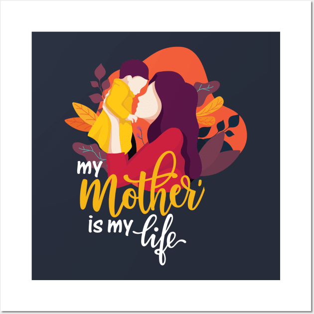 My Mother Is My Life - T-Shirt Wall Art by Shirts' trends